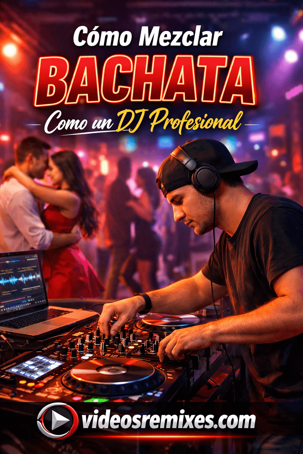 Cómo Mezclar Bachata Como un DJ Profesional: Trucos Imprescindibles